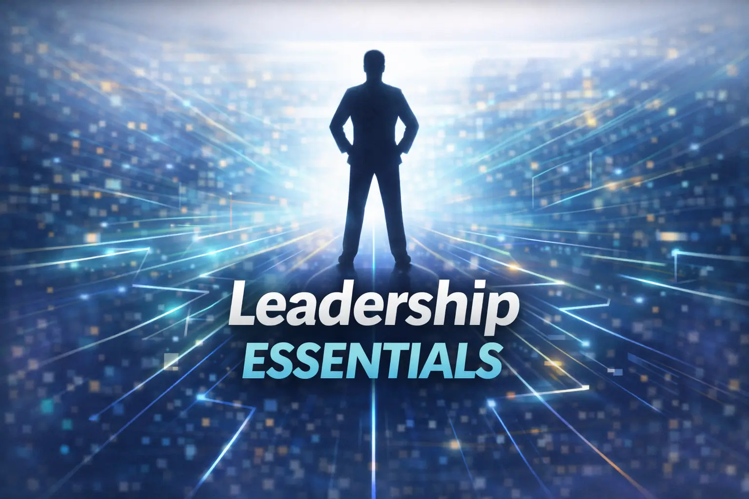 Leadership Essentials for Modern Professionals